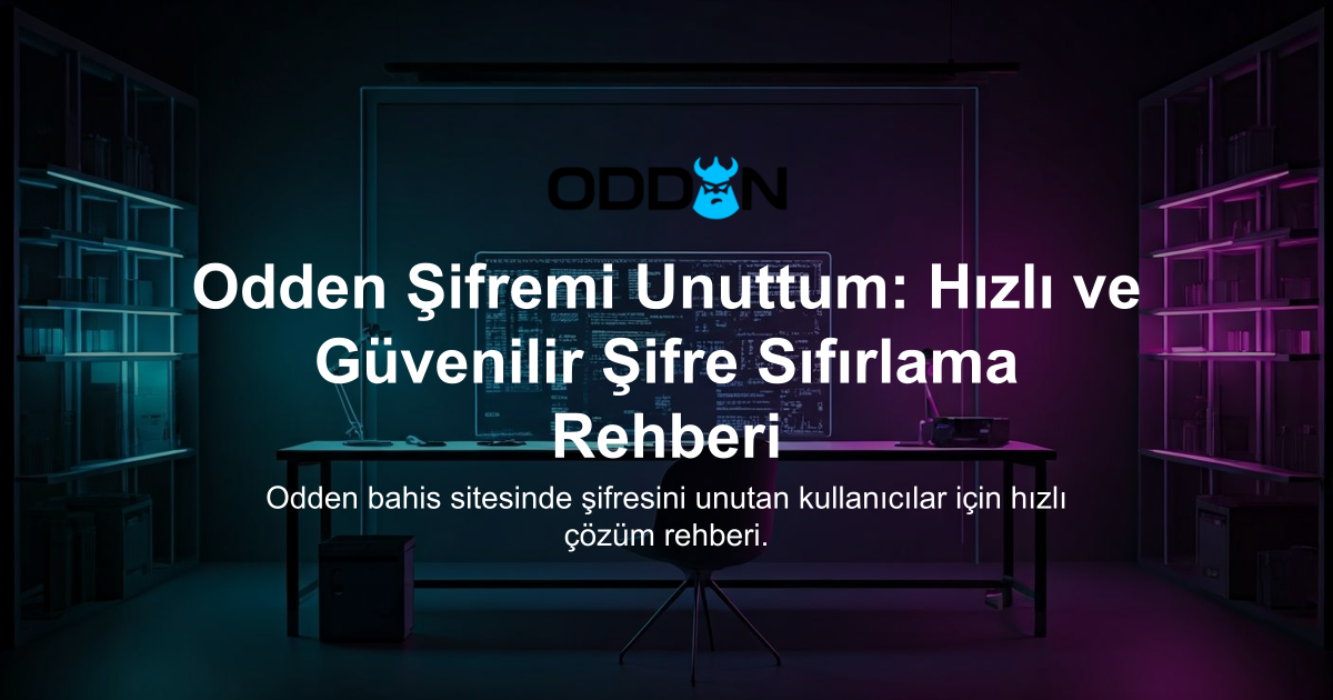 Odden Şifremi Unuttum: Hızlı ve Güvenilir Şifre Sıfırlama Rehberi