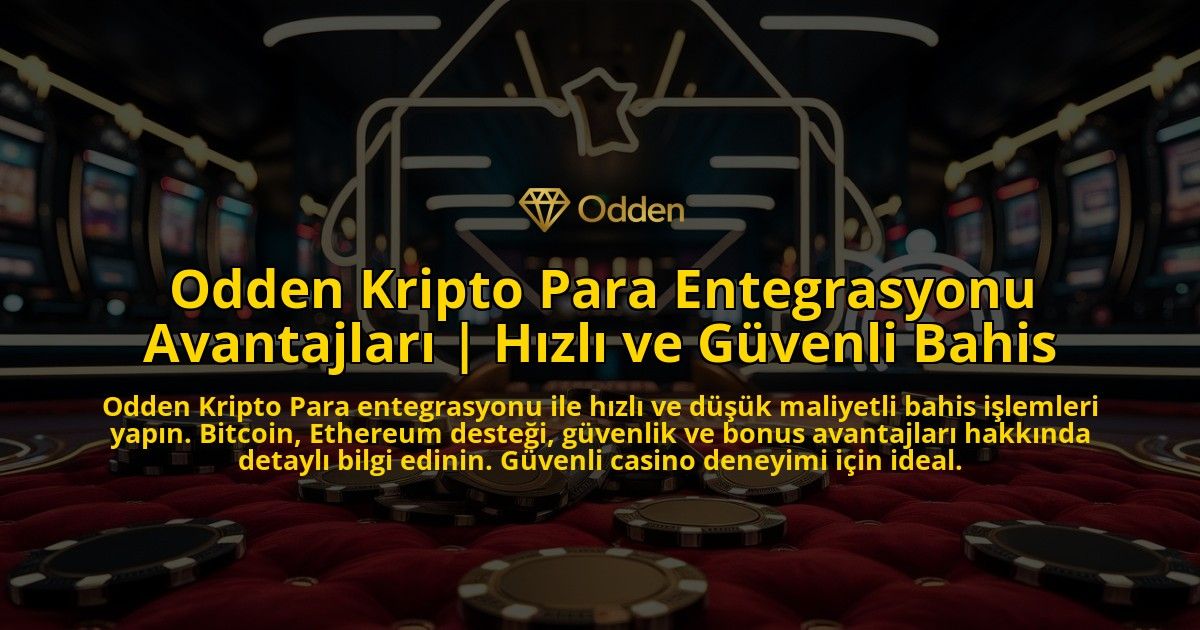 Odden-Kripto-Para-Entegrasyonu-Avantajlari-Hizli-ve-Guvenli-Bahis-overlay-1769379617.jpg