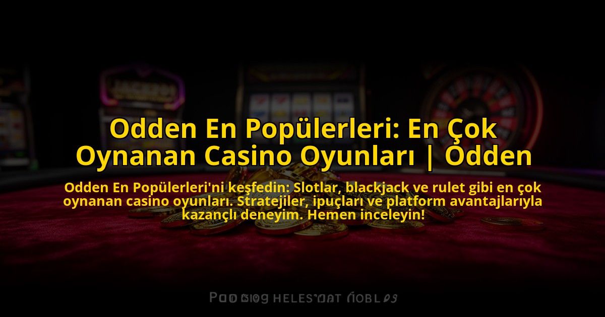 Odden-En-Populerleri-En-Cok-Oynanan-Casino-Oyunlari-Odden-overlay-1773705462.jpg