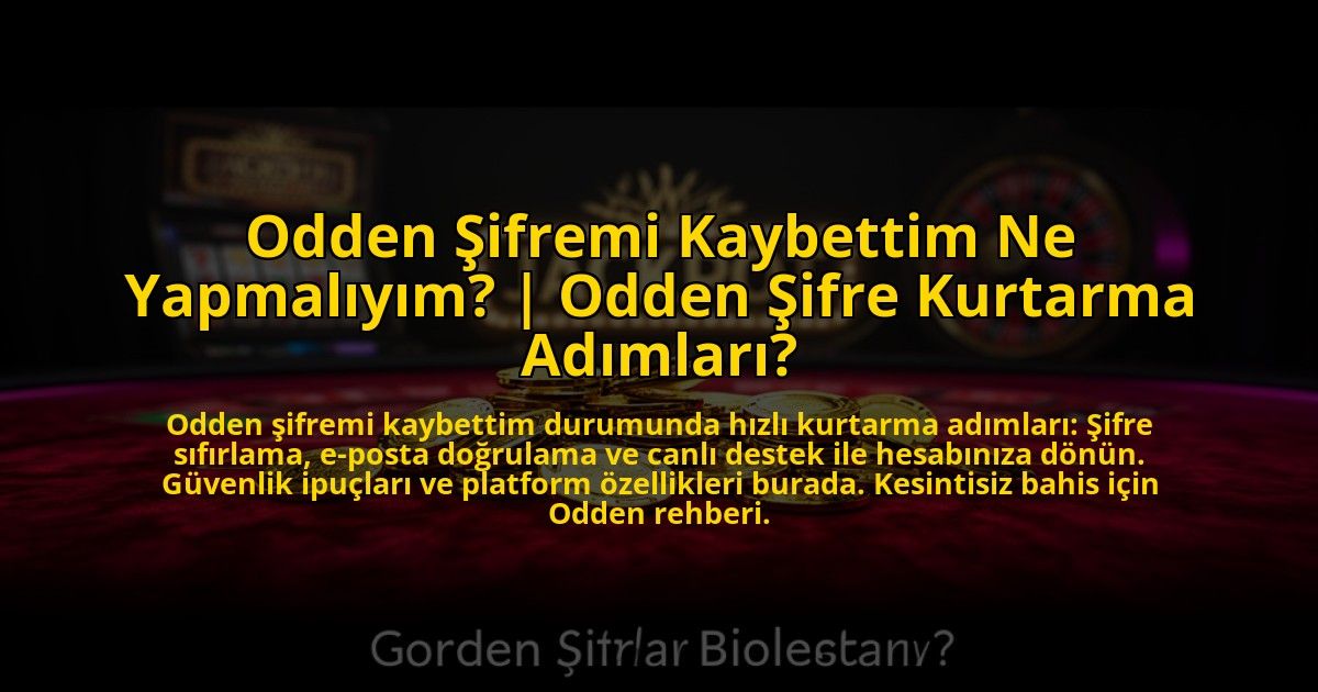 Odden-Sifremi-Kaybettim-Ne-Yapmaliyim-Odden-Sifre-Kurtarma-Adimlari-overlay-1773591539.jpg