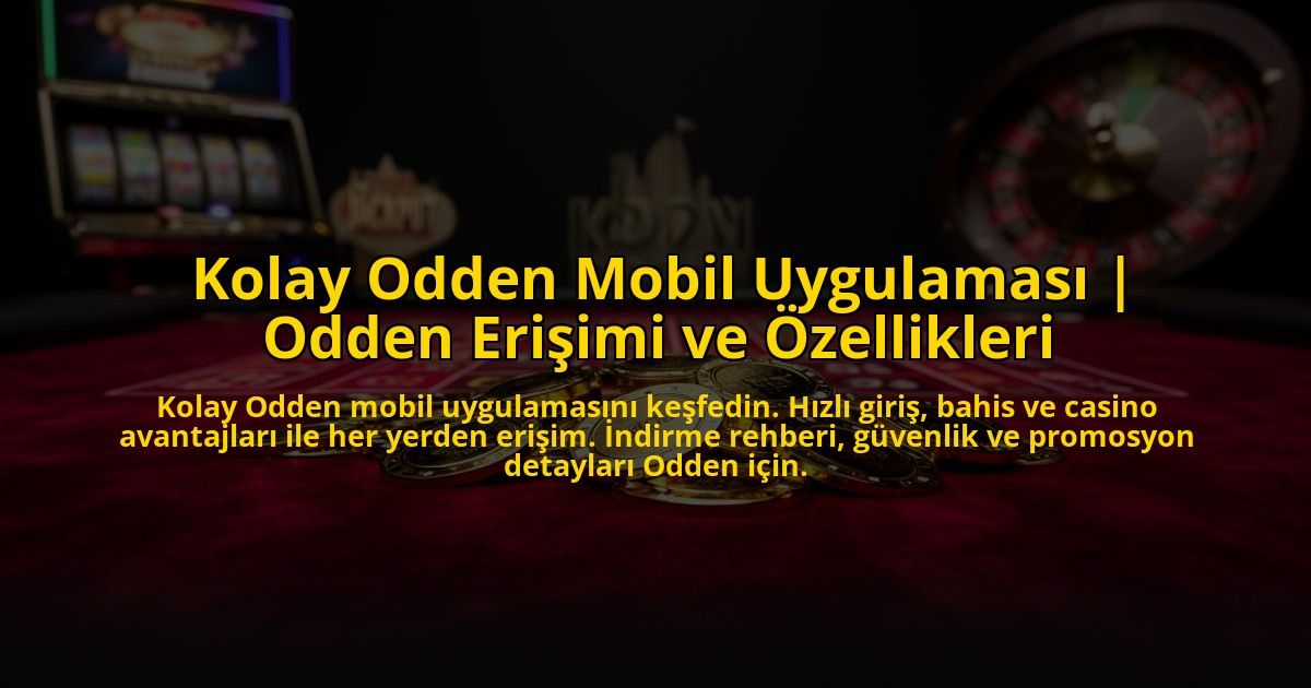Kolay-Odden-Mobil-Uygulamasi-Odden-Erisimi-ve-Ozellikleri-overlay-1776024356.jpg